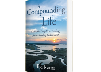 A Compounding Life: Lessons in Long-Term Thinking from a Leading Endowment