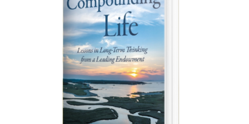 A Compounding Life: Lessons in Long-Term Thinking from a Leading Endowment
