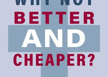Why Not Better and Cheaper?: Healthcare and Innovation