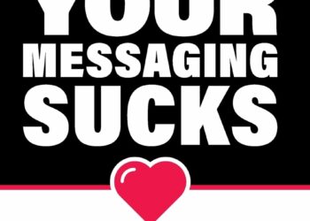 Your Messaging Sucks: Become the Brand Your Customers Love
